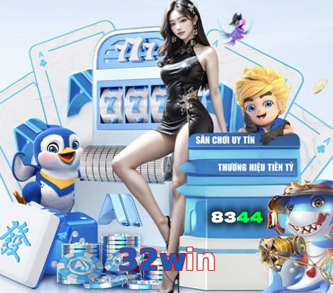32win – Nền tảng giải trí an toàn 32win
